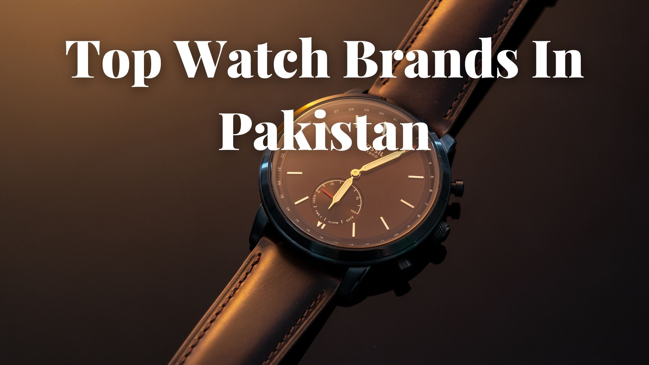 Top Watch Brands In Pakistan